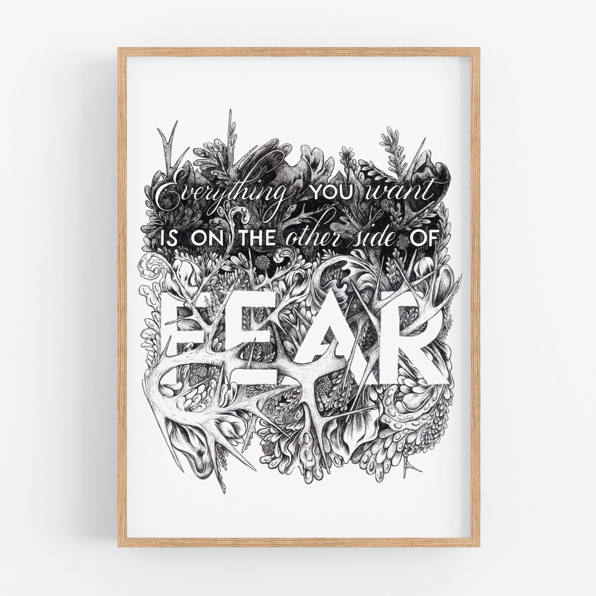 Everything You Want Is On The Other Side Of Fear - black & white art print